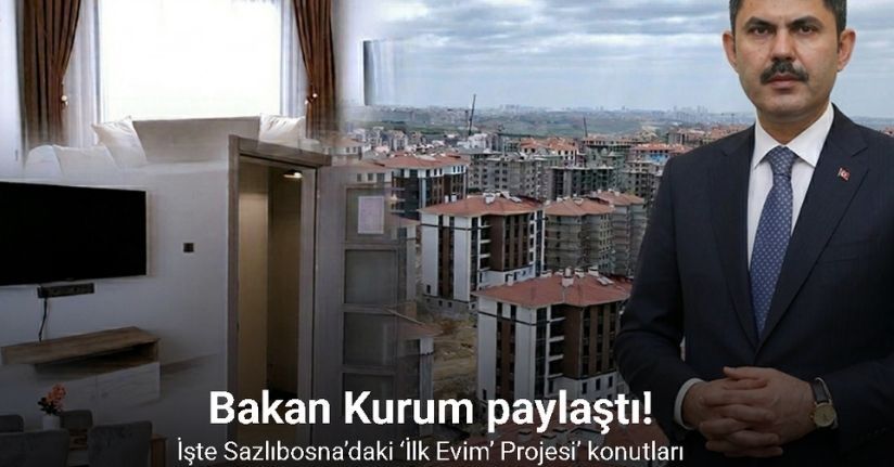 Bakan Kurum, Sazlıbosna’daki ‘İlk Evim’ Projesi’ konutlarını paylaştı