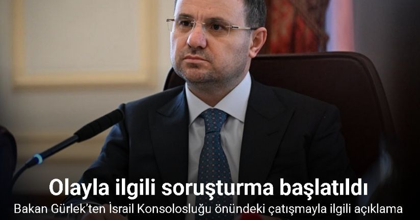 Bakan Gürlek’ten İsrail Konsolosluğu önündeki çatışmayla ilgili açıklama