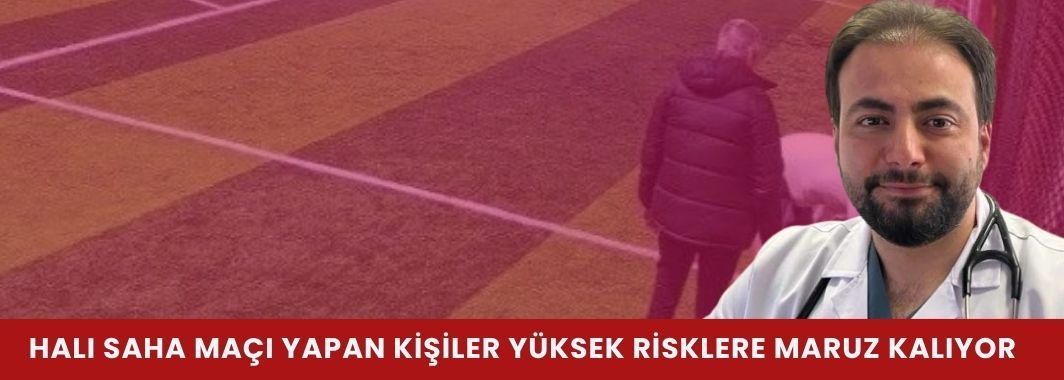 Halı Saha Maçı Yapan Kişiler Yüksek Risklere Maruz Kalıyor