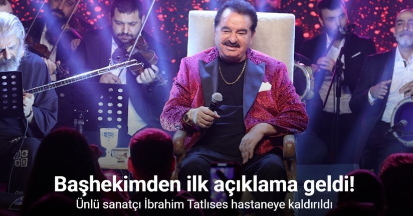 Ünlü sanatçı İbrahim Tatlıses hastaneye