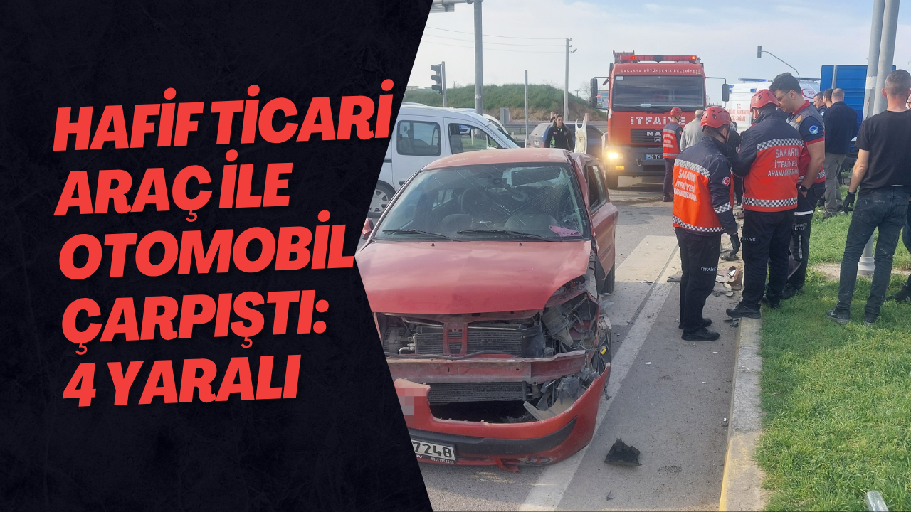Hafif Ticari Araç İle Otomobil Çarpıştı: 4 Yaralı