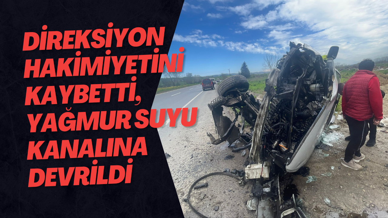 Direksiyon Hakimiyetini Kaybetti, Yağmur Suyu Kanalına Devrildi