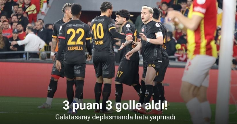 3 puanı 3 golle aldı! Galatasaray deplasmanda hata yapmadı