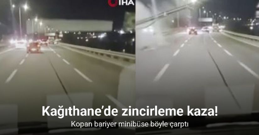 Kağıthane’de zincirleme kaza: Kopan bariyer minibüse böyle çarptı