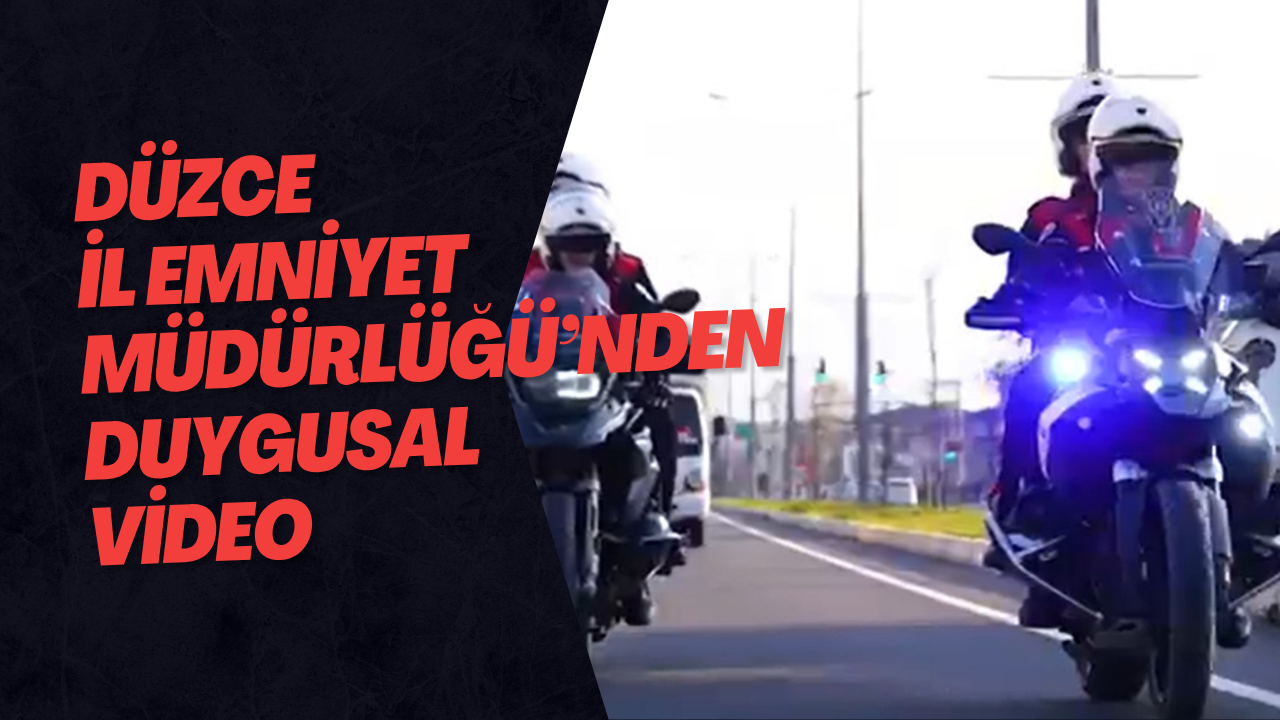 Düzce İl Emniyet Müdürlüğü’nden Duygusal Video