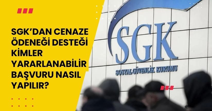 SGK’dan Cenaze Ödeneği Desteği: Kimler Yararlanabilir, Başvuru Nasıl Yapılır?