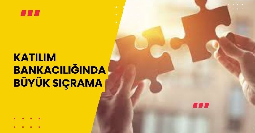 Katılım Bankacılığında Büyük Sıçrama