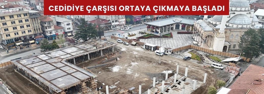 Cedidiye Çarşısı Ortaya Çıkmaya Başladı