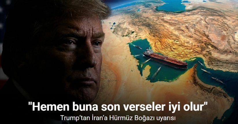 Trump’tan İran’a Hürmüz Boğazı uyarısı