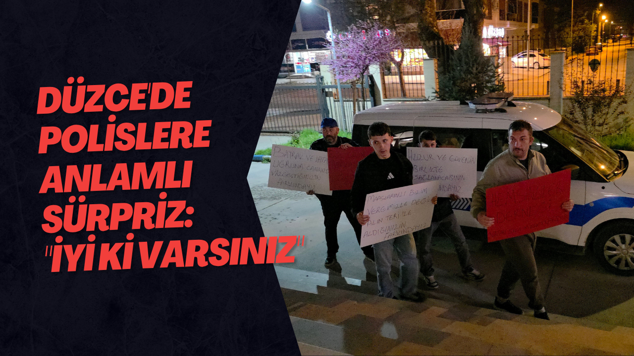 Düzce'de Polislere Anlamlı Sürpriz: 