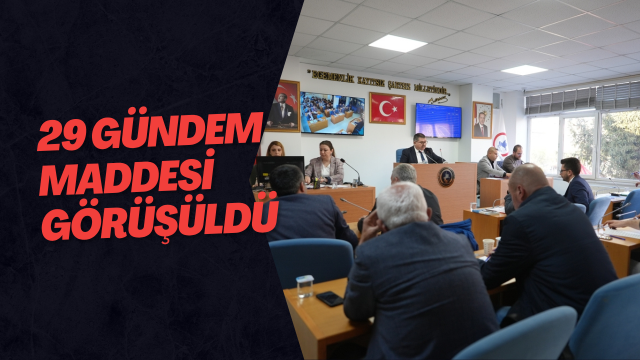 29 Gündem Maddesi Görüşüldü
