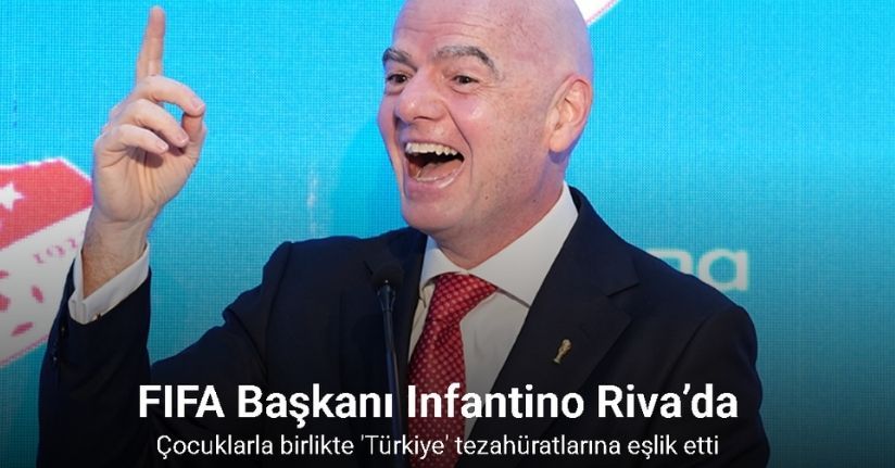 FIFA Başkanı Infantino, Türkiye tezahüratı yaptı