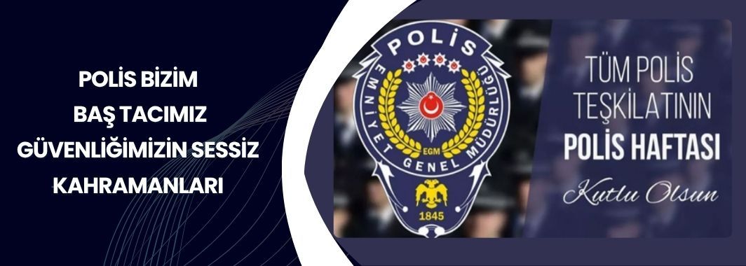 Polis Bizim Baş Tacımız: Güvenliğimizin Sessiz Kahramanları