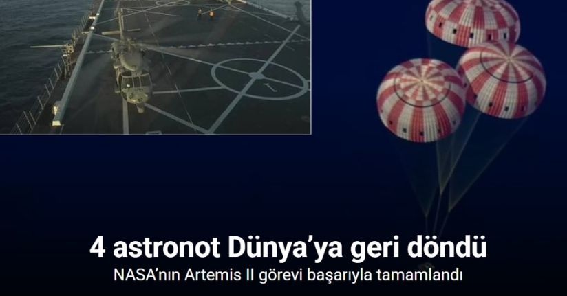 NASA’nın Artemis II görevi başarıyla tamamlandı: 4 astronot Dünya’ya geri döndü