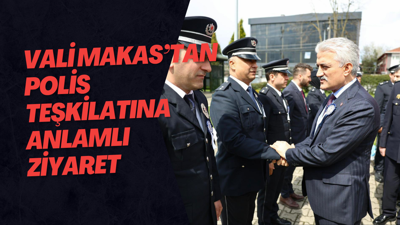 Vali Makas’tan Polis Teşkilatına Anlamlı Ziyaret