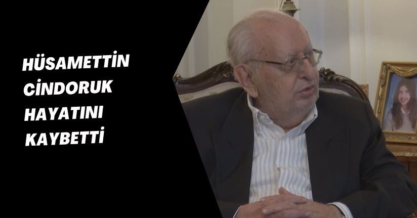 Hüsamettin Cindoruk hayatını kaybetti