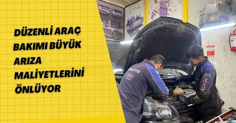 Düzenli araç bakımı büyük arıza maliyetlerini önlüyor