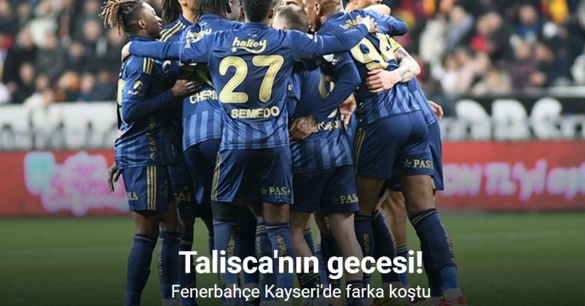 Talisca'nın gecesi! Fenerbahçe Kayseri'de farka koştu