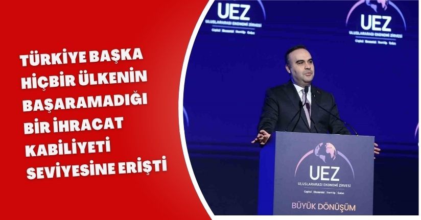 Türkiye başka hiçbir ülkenin başaramadığı bir ihracat kabiliyeti seviyesine erişti