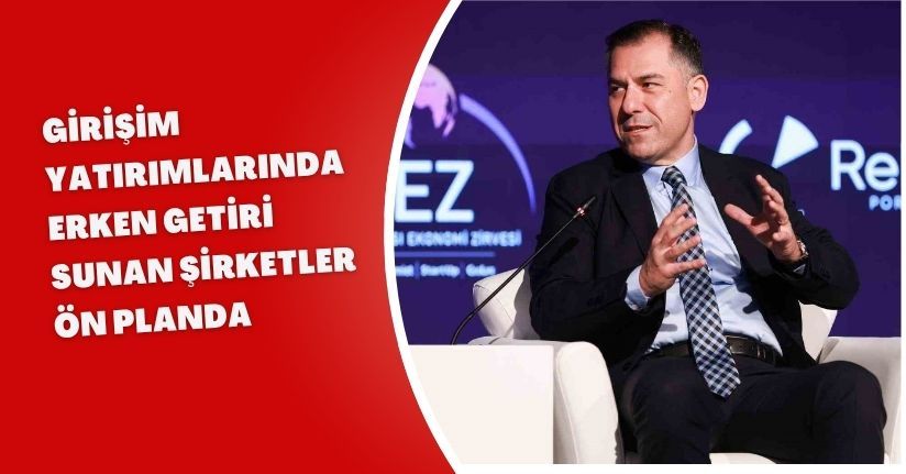 Girişim yatırımlarında erken getiri sunan şirketler ön planda