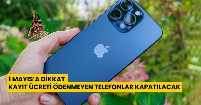 1 Mayıs’a Dikkat! Kayıt Ücreti Ödenmeyen Telefonlar Kapatılacak