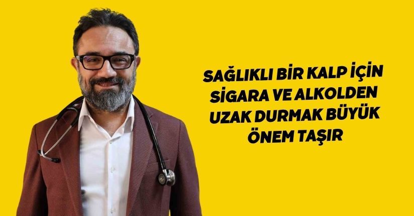 Sağlıklı bir kalp için sigara ve alkolden uzak durmak büyük önem taşır