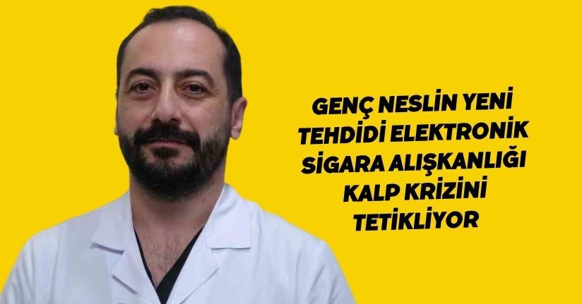 Genç neslin yeni tehdidi: Elektronik sigara alışkanlığı kalp krizini tetikliyor