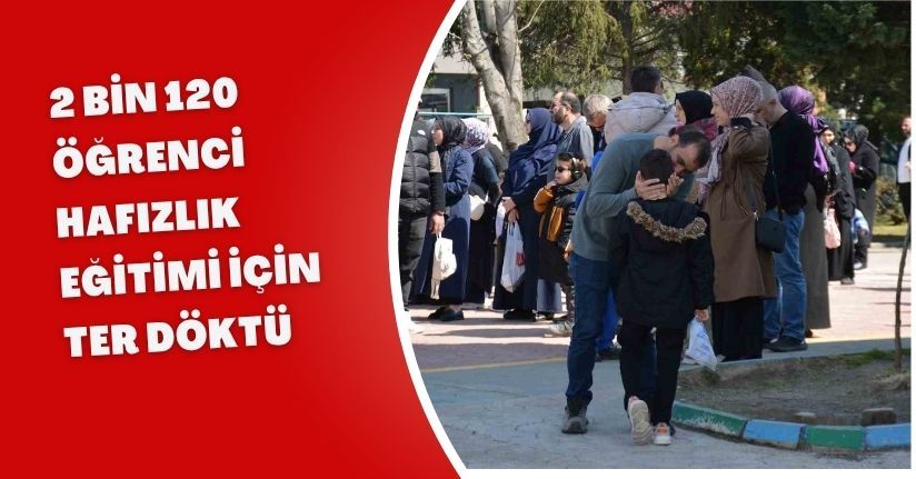 2 bin 120 öğrenci hafızlık eğitimi için ter döktü