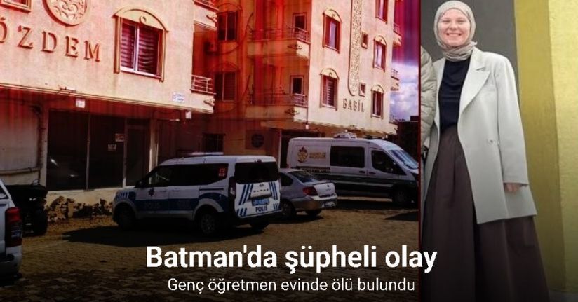 Gercüş’te genç öğretmen evinde ölü bulundu