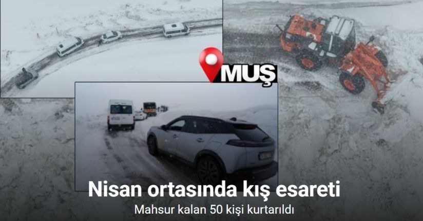Muş’ta kar ve tipi: Mahsur kalan 50 kişi kurtarıldı