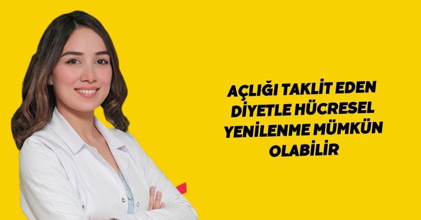 Açlığı taklit eden diyetle hücresel yenilenme mümkün olabilir