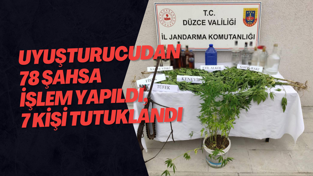 Uyuşturucudan 78 Şahsa İşlem Yapıldı, 7 Kişi Tutuklandı
