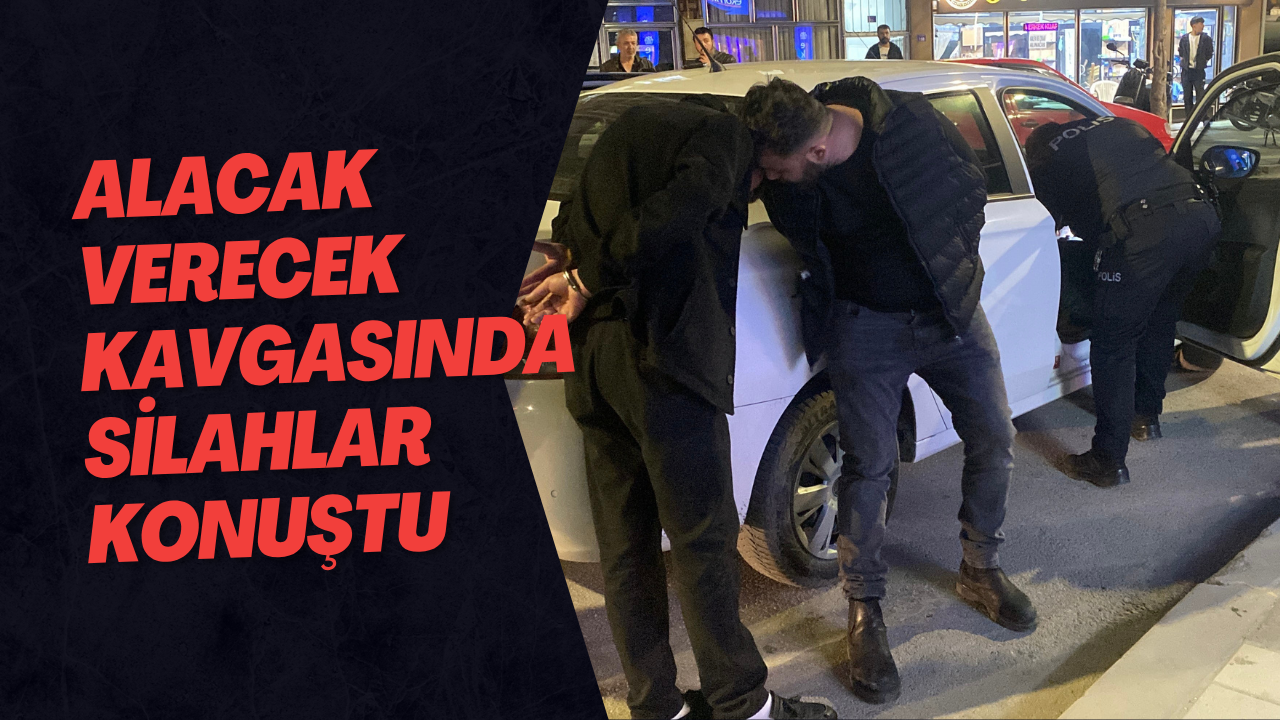 Alacak Verecek Kavgasında Silahlar Konuştu