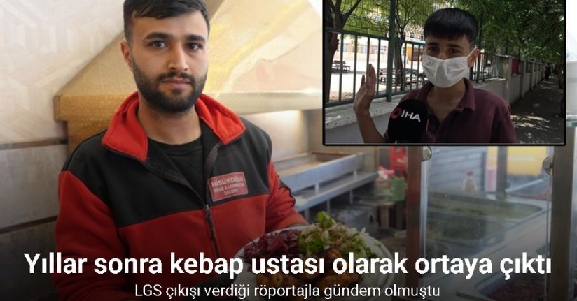 LGS çıkışı verdiği röportajla gündem olmuştu: Yıllar sonra kebap ustası olarak ortaya çıktı