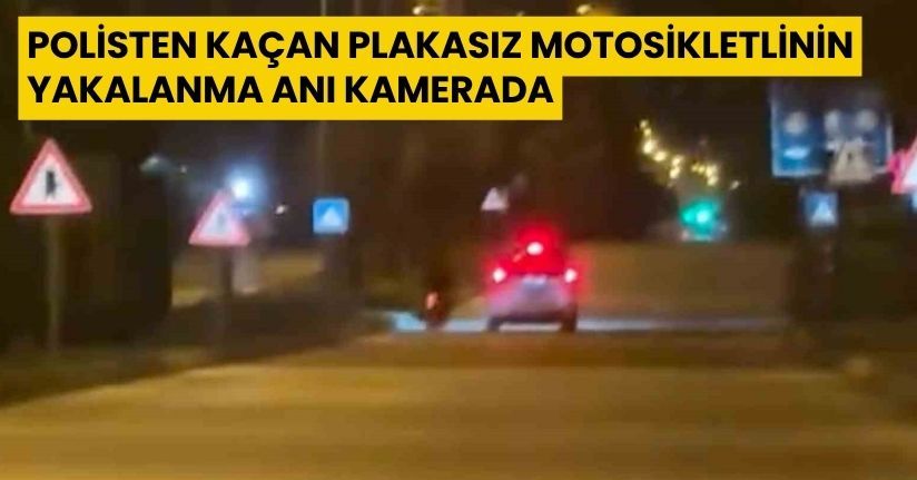 Polisten kaçan plakasız motosikletlinin yakalanma anı kamerada