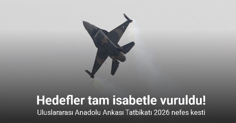 Uluslararası Anadolu Ankası Tatbikatı 2026 nefes kesti