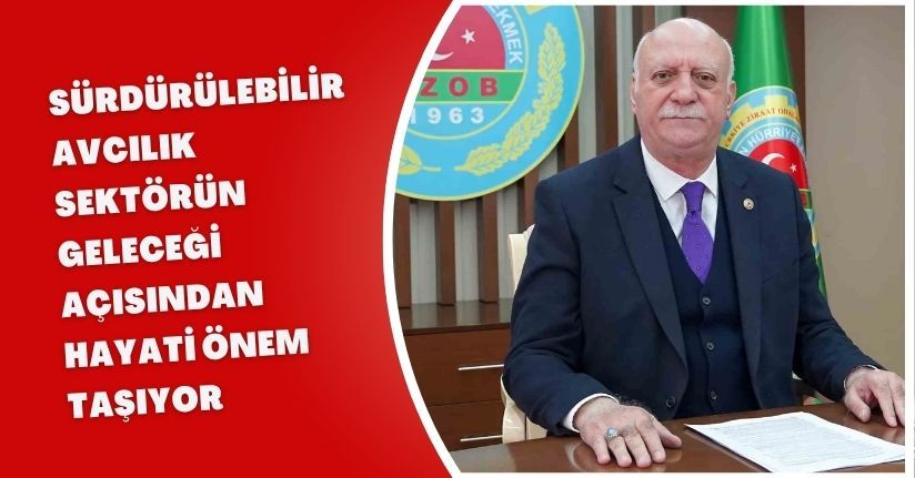 Sürdürülebilir avcılık sektörün geleceği açısından hayati önem taşıyor