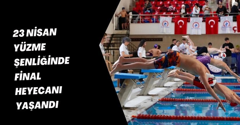23 Nisan Yüzme Şenliğinde Final Heyecanı Yaşandı