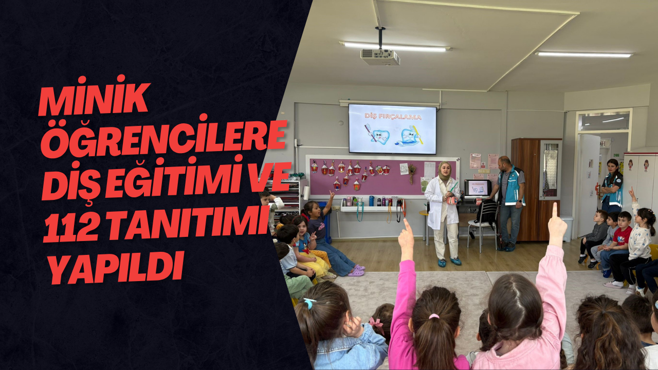 Minik Öğrencilere Diş Eğitimi Ve 112 Tanıtımı Yapıldı