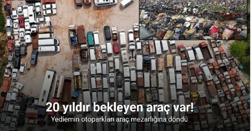 Yediemin otoparkları araç mezarlığına döndü