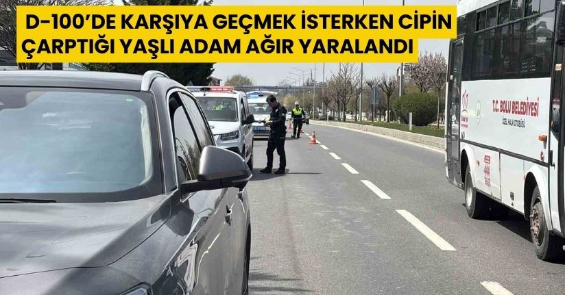 D-100’de karşıya geçmek isterken cipin çarptığı yaşlı adam ağır yaralandı