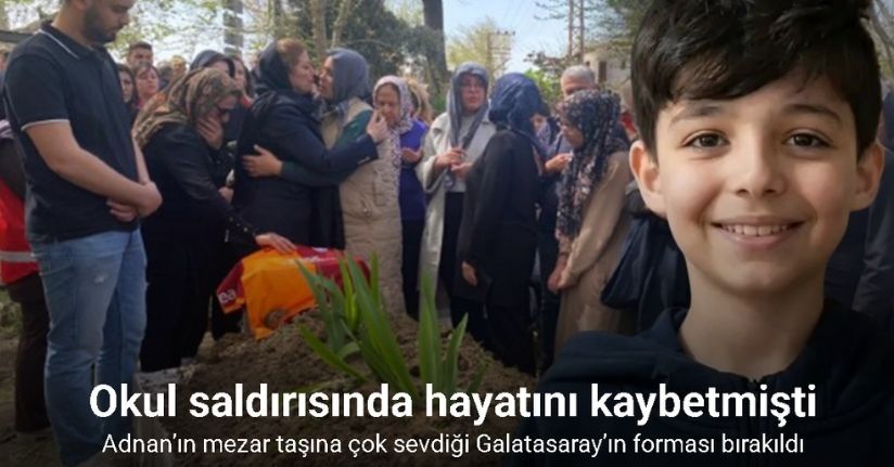 Silahlı saldırıda hayatını kaybeden Adnan’ın mezar taşına çok sevdiği Galatasaray’ın forması bırakıldı
