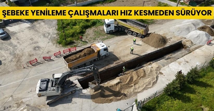 Şebeke Yenileme Çalışmaları Hız Kesmeden Sürüyor