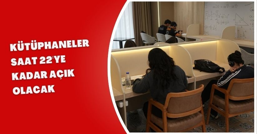 Kütüphaneler Saat 22'ye Kadar Açık Olacak