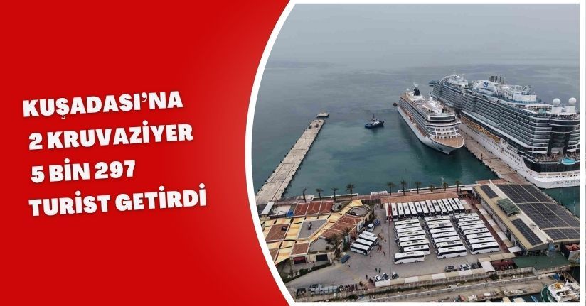 Kuşadası’na 2 kruvaziyer 5 bin 297 turist getirdi