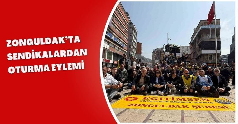 Zonguldak’ta sendikalardan oturma eylemi