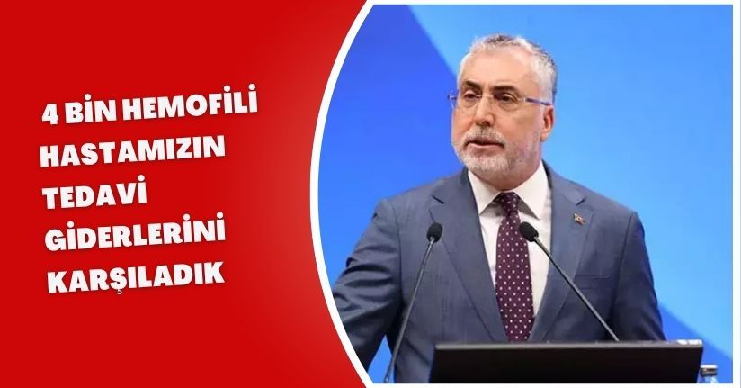 Bakan Işıkhan: 4 bin hemofili hastamızın tedavi giderlerini karşıladık