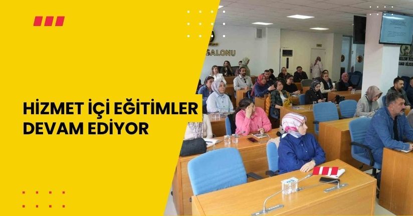 Hizmet içi eğitimler devam ediyor