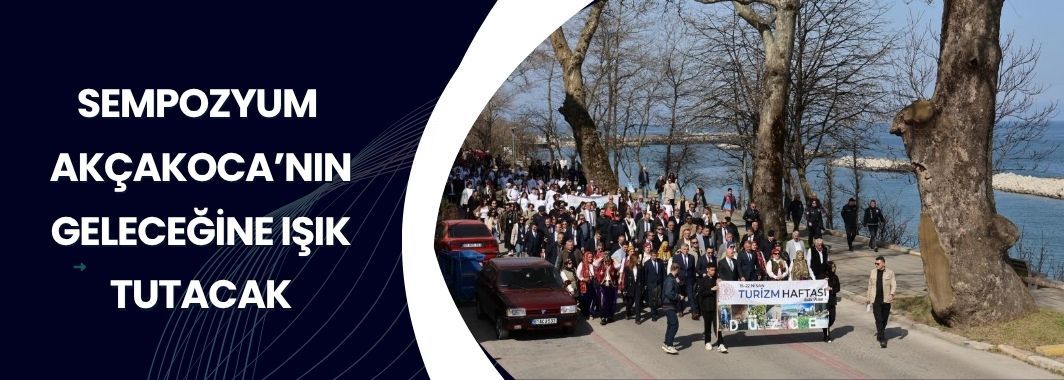 Akçakoca’nın Geleceğine Işık Tutan Sempozyum Başladı