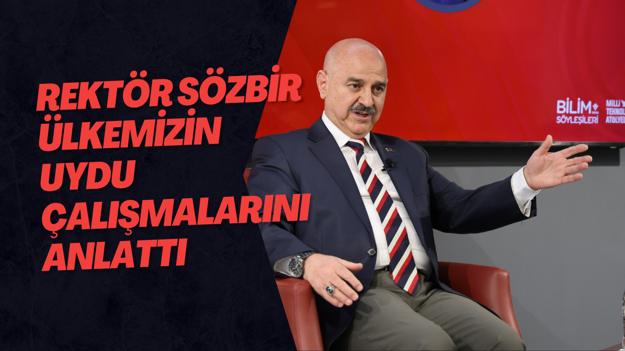 Rektör Sözbir Ülkemizin Uydu Çalışmalarını Anlattı